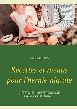 portada Recettes et Menus Pour L'Hernie Hiatale: - (Savoir Quoi Manger, Tout Simplement. ) (en Francés)