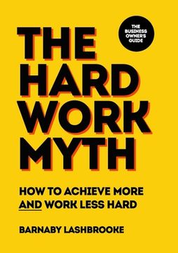portada The Hard Work Myth (en Inglés)