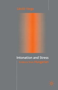 portada Intonation and Stress: Evidence from Hungarian (en Inglés)