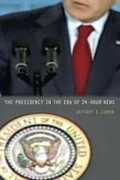 portada The Presidency in the era of 24-Hour News (en Inglés)