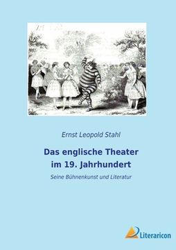 portada Das englische Theater im 19. Jahrhundert: Seine Bühnenkunst und Literatur 
