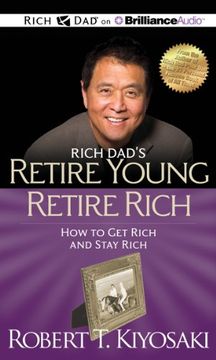 portada Rich Dad's Retire Young Retire Rich: How to get Rich and Stay Rich ()