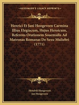 portada Henrici Et Jani Hoogeveen Carmina Illius Elegiacum, Hujus Heroicum, Referens Orationem Soaemidis Ad Matronas Romanas De Sexu Muliebri (1771) (in Latin)