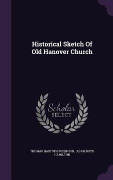 portada Historical Sketch Of Old Hanover Church (en Inglés)