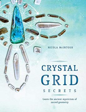 portada Crystal Grid Secrets: Learn the Ancient Mysticism of Sacred Geometry (in English)