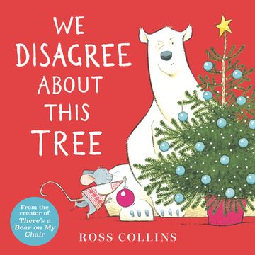 portada We Disagree About This Tree: A Christmas Story (Ross Collins' Mouse and Bear Stories) (en Inglés)