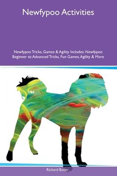 portada Newfypoo Activities Newfypoo Tricks, Games & Agility Includes: Newfypoo Beginner to Advanced Tricks, Fun Games, Agility and More (en Inglés)