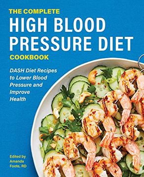 portada The Complete High Blood Pressure Diet Cookbook: Dash Diet Recipes to Lower Blood Pressure and Improve Health (en Inglés)