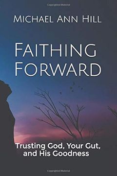 portada Faithing Forward: Trusting god Your gut and his Goodness (en Inglés)