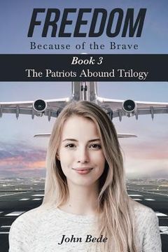 portada Freedom Because of the Brave: Book 3 The Patriots Abound Trilogy (en Inglés)