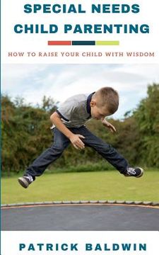 portada Special Needs Child Parenting: How to Raise Your Child with Wisdom (en Inglés)