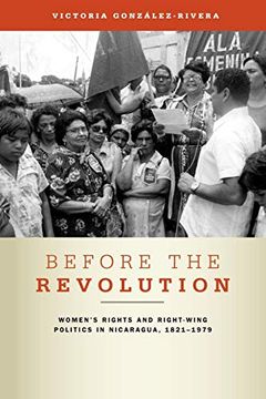 portada Before the Revolution: Women's Rights and Right-Wing Politics in Nicaragua, 1821-1979 (en Inglés)