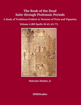 portada The Book of the Dead, Saite Through Ptolemaic Periods: A Study of Traditions Evident in Versions of Texts and Vignettes: Volume 4 (Volume 4 (bd Spells 50-63, 65-77)) 