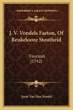portada J. V. Vondels Faeton, Of Reukelooze Stoutheid: Treurspel (1742)