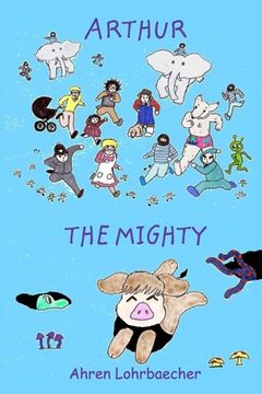 portada Arthur The Mighty: The Pig Who Saved the World (en Inglés)