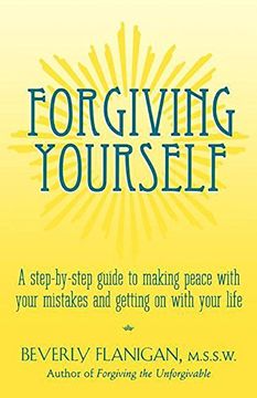 portada Forgiving Yourself: A Step-By-Step Guide to Making Peace With Your Mistakes and Getting on With Your Life (en Inglés)