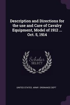 portada Description and Directions for the use and Care of Cavalry Equipment, Model of 1912 ... Oct. 5, 1914 (in English)