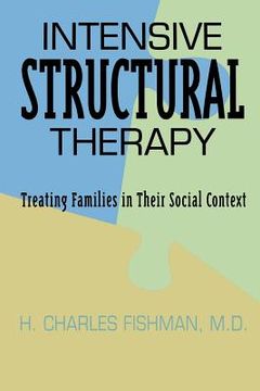 portada Intensive Structural Therapy: Treating Families in Their Social Context (en Inglés)