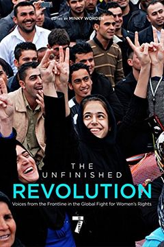 portada The Unfinished Revolution: Voices From the Frontline in the Global Fight for Women's Rights (in English)