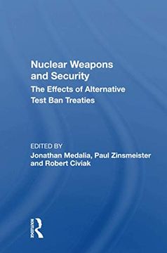 portada Nuclear Weapons and Security: The Effects of Alternative Test ban Treaties (en Inglés)