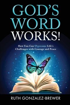 portada God's Word Works!: How You Can Overcome Life's Challenges with Courage and Peace (en Inglés)