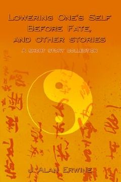 portada lowering one's self before fate, and other stories: a short story collection (in English)