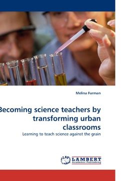 portada Becoming science teachers by transforming urban classrooms: Learning to teach science against the grain