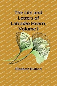 portada The Life and Letters of Lafcadio Hearn, Volume i 