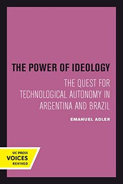 portada The Power of Ideology: The Quest for Technological Autonomy in Argentina and Brazil (Studies in International Political Economy) (en Inglés)