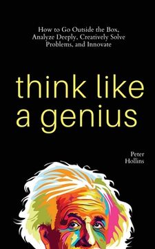 portada Think Like a Genius: How to Go Outside the Box, Analyze Deeply, Creatively Solve Problems, and Innovate (en Inglés)