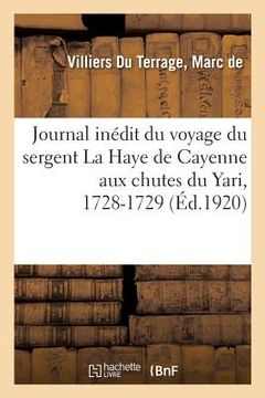 portada Journal Inédit Du Voyage Du Sergent La Haye de Cayenne Aux Chutes Du Yari, 1728-1729 (en Francés)