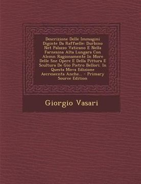 portada Descrizione Delle Immagini Diginte Da Raffaelle: Durbino Net Palazzo Vaticano E Nella Farnesina Alta Lungara Con Alemn Ragionamente in More Delle Sne (en Italiano)