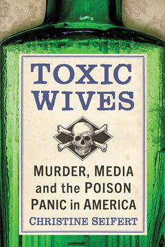 portada Toxic Wives: Murder, Media and the Poison Panic in America