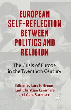 portada European Self-Reflection Between Politics and Religion: The Crisis of Europe in the Twentieth Century