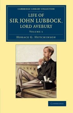 portada Life of sir John Lubbock, Lord Avebury: Volume 1 (Cambridge Library Collection - British and Irish History, 19Th Century) (en Inglés)