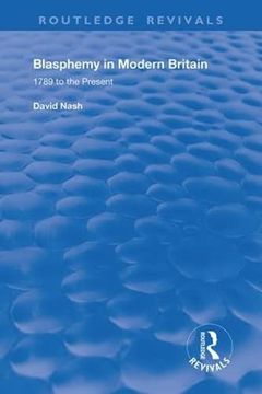 portada Blasphemy in Modern Britain: 1789 to the Present (Routledge Revivals) (en Inglés)