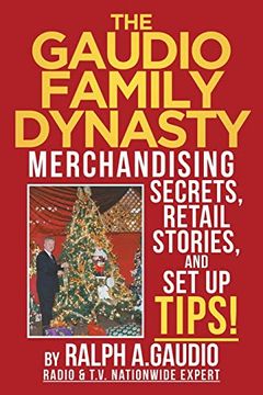 portada The Gaudio Family Dynasty: Merchandising Secrets, Retail Stories, and Setup Tips! (en Inglés)
