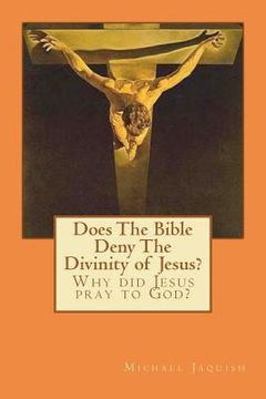 portada does the bible deny the divinity of jesus? (en Inglés)