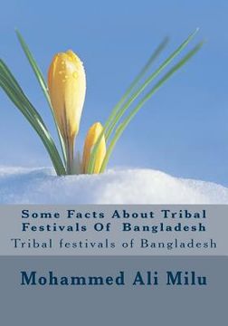 portada Some Facts About Tribal Festivals Of Bangladesh: Tribal festivals of Bangladesh (in English)