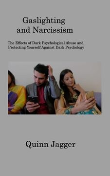 portada Gaslighting and Narcissism: The Effects of Dark Psychological Abuse and Protecting Yourself Against Dark Psychology (en Inglés)