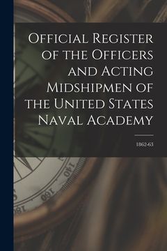 portada Official Register of the Officers and Acting Midshipmen of the United States Naval Academy; 1862-63 (en Inglés)