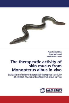 portada The therapeutic activity of skin mucus from Monopterus albus in-vivo (en Inglés)
