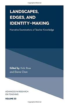 portada Landscapes, Edges, and Identity-Making: Narrative Examinations of Teacher Knowledge (Advances in Research on Teaching) 