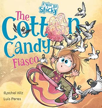 portada The Cotton Candy Fiasco: A Humorous Children's Book About Getting Sticky (2) (a wee bit Sticky) (en Inglés)