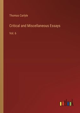 portada Critical and Miscellaneous Essays: Vol. 6 (en Inglés)