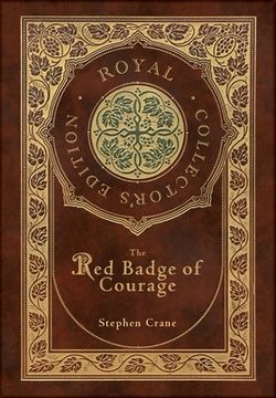 portada The Red Badge of Courage (Royal Collector's Edition) (Case Laminate Hardcover with Jacket) (in English)