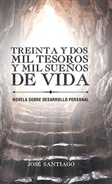 portada Treinta y dos mil Tesoros y mil Sueños de Vida: Novela Sobre Desarrollo Personal (in Spanish)