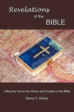 portada revelations of the bible: lifting the veil on the history and creation of the bible (en Inglés)