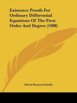 portada existence proofs for ordinary differential equations of the first order and degree (1908) (en Inglés)