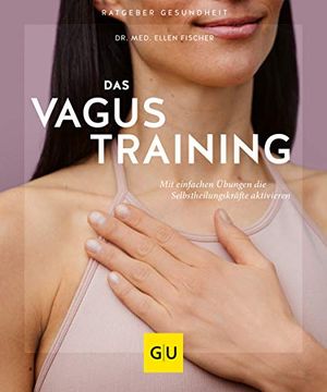 portada Das Vagus-Training: Mit Einfachen Übungen die Selbstheilungskräfte Aktivieren (gu Ratgeber Gesundheit) (en Alemán)